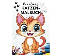 Kreatives Katzen-Malbuch: Lustige und süße Katzen für Kinder ab 3 Jahren - 50 Motive zum Ausmalen