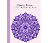 Kreatives loslassen: Das Mandala Malbuch