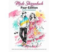 Kreatives Mode-Skizzenbuch: Paar-Edition: Interaktives Mode-Design-Buch mit Damen- und Herrenfiguren - eine Figur ist bereits angezogen, du entwirfst ... Ideal zum Zeichnen, Stylen und Ausmalen.