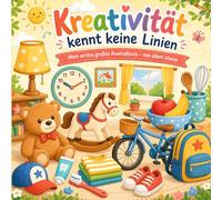 Kreativität kennt keine Linien: Mein erstes großes Ausmalbuch - von allem etwas ab 2 Jahren