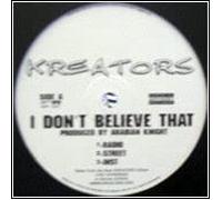 Kreators - I Don't Believe That / Ain't Nuttin