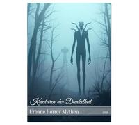 Kreaturen der Dunkelheit - Urbane Horror Mythen (Wandkalender 2026 DIN A4 hoch), CALVENDO Monatskalender: Mystischer Kalender mit 12 finsteren urbanen Horror Legenden aus aller Welt.