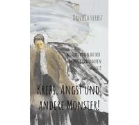 Krebs Angst und andere Monster: Wohin wenn du dir selbst davonlaufen willst