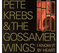 Krebs, Pete & Gossamer Wings - I Know It By Heart