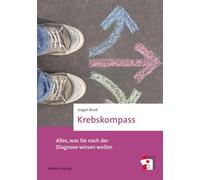 Krebskompass: Alles, was Sie nach der Diagnose wissen wollen (Erste Hilfen)