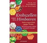Krebszellen mögen keine Himbeeren: Nahrungsmittel gegen Krebs. Das Immunsystem stärken und gezielt vorbeugen - Der große Bestseller vollständig überarbeitet und aktualisiert: 17126