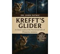 KREFFT’S GLIDER: "A Closer Look at the Nocturnal Life of Petaurus notatus”