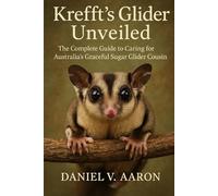 Krefft’s Glider Unveiled: The Complete Guide to Caring for Australia’s Graceful Sugar Glider Cousin