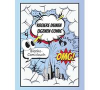 Kreiere Deinen Eigenen Comic - Blanko-Comicbuch: Leere Seiten und Sprechblasen-Vorlagen zum Zeichnen von Comics und Schreiben von Drehbüchern - Großes ... (21,6 x 27,9 cm) mit über 110 Seiten