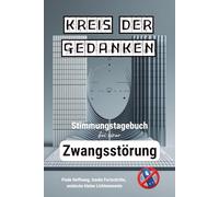 KREIS DER GEDANKEN - Stimmungstagebuch für Menschen mit Zwangsstörungen - Journal: Tracker - Tagebuch - Zwangsgedanken - OCD - Selbsthilfe - Achtsamkeit
