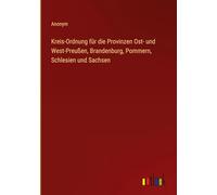 Kreis-Ordnung für die Provinzen Ost- und West-Preußen, Brandenburg, Pommern, Schlesien und Sachsen