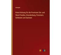 Kreis-Ordnung für die Provinzen Ost- und West-Preußen, Brandenburg, Pommern, Schlesien und Sachsen