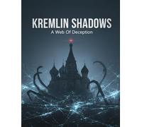 Kremlin Shadows: A Web Of Deception
