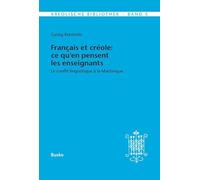 Kreolische Bibliothek 5: Français et créole: ce qu'en pensent les enseignants: Le conflit linguistique à la Martinique