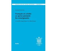 Kreolische Bibliothek 5: Français et créole: ce qu'en pensent les enseignants: Le conflit linguistique à la Martinique