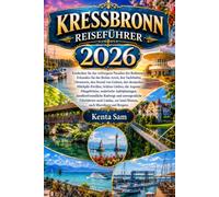 KRESSBRONN REISEFÜHRER 2026: Entdecken Sie das verborgene Paradies des Bodensees: Erkunden Sie das Bodan-Areal, den Yachthafen Ultramarin, den Strand ... Schloss Gießen, die Argener Hängebrücke,