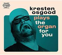 Kresten Osgood - Plays The Organ For You