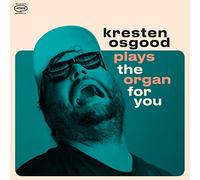Kresten Osgood - Plays The Organ For You
