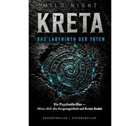 Kreta - Das Labyrinth der Toten: Ein Psychothriller aus Griechenland - Wenn dich die Vergangenheit auf Kreta findet
