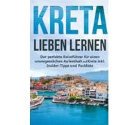 Kreta Lieben Lernen: Der Perfekte Reiseführer Für Einen Unvergessliche