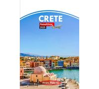 Kreta Reiseführer 2025: Erkunden Sie Griechenlands antike Ruinen, atemberaubende Strände, Attraktionen, versteckte Schätze mit Insidertipps und budgetfreundlichen Ratschlägen
