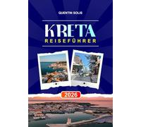 KRETA REISEFÜHRER 2026: Entdecken Sie archäologische Museen, Strandresorts und Bergdörfer im Süden Griechenlands.