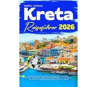 Kreta Reiseführer 2026: Entdecken Sie die schönsten Strände und versteckten Juwelen, praktische Tipps, um Menschenmassen zu vermeiden und Geld auf Griechenlands größter Insel zu sparen