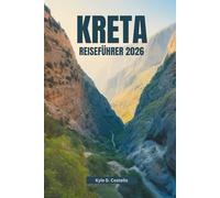 KRETA REISEFÜHRER 2026: Entdecken Sie lokale Juwelen und zeitlose Traditionen auf Griechenlands größter Insel