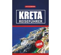 Kreta Reiseführer 2026: Entdecken Sie Top-Strände, historische Städte, Tagesausflüge, Restaurants und praktische Tipps für Besucher