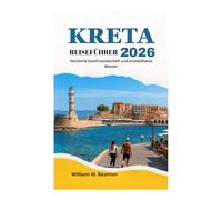 KRETA-REISEFÜHRER 2026: Herzliche Gastfreundschaft und kristallklares Wasser