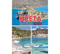 KRETA-REISEFÜHRER 2026: Ihr vollständiger Reiseplaner und Reiseführer für Kreta, Griechenland im Jahr 2026