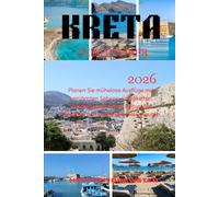 KRETA-REISEFÜHRER 2026: Planen Sie mühelose Ausflüge mit berühmten Sehenswürdigkeiten, versteckten Buchten, kulturellen Schätzen und stressfreien Reiserouten.