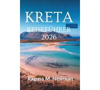 Kreta Reiseführer 2026: Sonnengeschichte und Geschmack in Griechenland