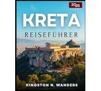 Kreta Reiseführer 2026: Spazieren Sie durch jahrhundertealte Ruinen, kosten Sie die traditionelle Küche der Insel und nehmen Sie an lokalen Festen teil wie die Einheimischen