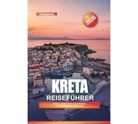 KRETA Reiseführer 2026: Strände, antike Ruinen und Aktivitäten auf Griechenlands größter Insel