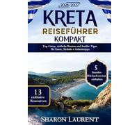 Kreta Reiseführer Kompakt: Top-Listen, einfache Routen und Insider-Tipps für Essen, Strände e Geheimtipps