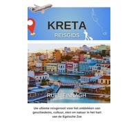 Kreta Reisgids 2026: Uw ultieme reisgenoot voor het ontdekken van geschiedenis, cultuur, eten en natuur in het hart van de Egeïsche Zee