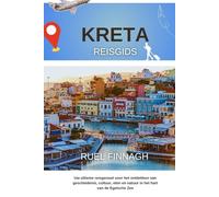 Kreta Reisgids 2026: Uw ultieme reisgenoot voor het ontdekken van geschiedenis, cultuur, eten en natuur in het hart van de Egeïsche Zee