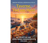 Kretas Küche & Kriminalfälle: Taverne, Tod und Meer: Ein kulinarischer Cozy Krimi aus Kreta: Band 2 (Kretas Küche & Kriminalfälle: Elina & Yannis ermitteln)