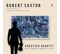 Robert Saxton: String Quartets Nos. 3 & 4, Sonata for Solo Violin 'Reflections in Time'