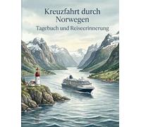Kreuzfahrt durch Norwegen: Tagebuch und Reiseerinnerungen