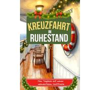 KREUZFAHRT IM RUHESTAND Mein Tagebuch auf meiner weihnachtlichen Schiffsreise: Reisejournal zum Ausfüllen und Erinnerungsbuch für deine ... Weihnachten | Perfektes Geschenk für Senioren