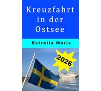 Kreuzfahrt in der Ostsee (s/w-Ausgabe): öffentliche Verkehrsmittel, Öffnungszeiten und Eintrittspreise für Individualisten (Kreuzfahrten in Europa)