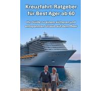 Kreuzfahrt-Ratgeber für Best Ager ab 60: Ihr Guide zu einem sicheren und entspannten Urlaub auf dem Meer