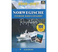 KREUZFAHRT REISEFÜHRER NORWEGISCHE FJORDE: Ein Handbuch für das Erleben stiller Passagen, jahreszeitlicher Lichtveränderungen, Komfortoptionen an Bord ... die auf der Suche nach tiefgründigen