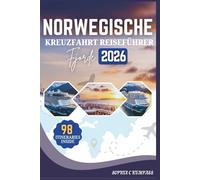 KREUZFAHRT REISEFÜHRER NORWEGISCHE FJORDE: Ein umfassender Begleiter für maßgeschneiderte Kreuzfahrten, erstklassige Gastfreundschaft, exklusive ... und gehobenes Leben in der Arktis.