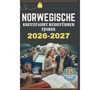 KREUZFAHRT REISEFÜHRER NORWEGISCHE FJORDE: Erkunden Sie hoch aufragende Klippen, gletschergeformte Buchten malerische Städte erfahren, wie Routen, ... eine ruhige und lohnende Seereise gestalten