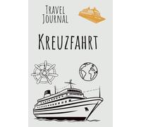 Kreuzfahrt Reisetagebuch: Mein persönliches Travel Journal: Logbuch zum Ausfüllen für 10 Kreuzfahrten mit Schiffs-Check, Landgang-Planer, Packliste und Wellen-Barometer.