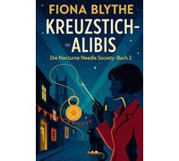 Kreuzstich-Alibis: Ein paranormaler Cosy-Krimi aus Yorks Street-Art-Szene - mit einem wandernden Schutzzauber und einem Schal-Nicken als Auslöser.