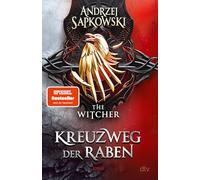 Kreuzweg der Raben: Roman - The Witcher 6 (Das Prequel) | Wie alles begann ... Die Vorgeschichte zur Witcher-Saga